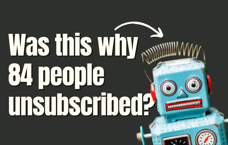 Was this why 84 people unsubscribed?