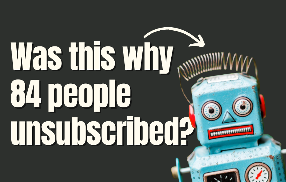 Was this why 84 people unsubscribed?