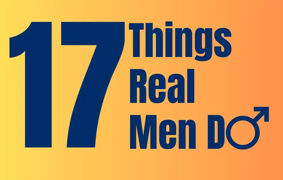 17 Things Real men Do