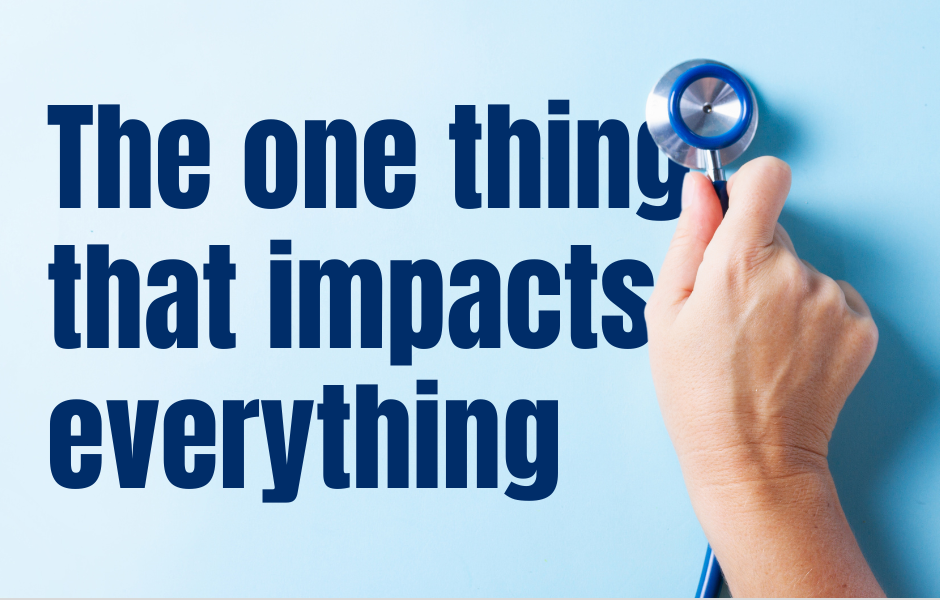The one thing that impacts everything