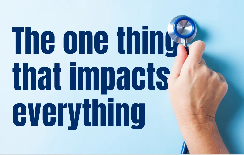The one thing that impacts everything