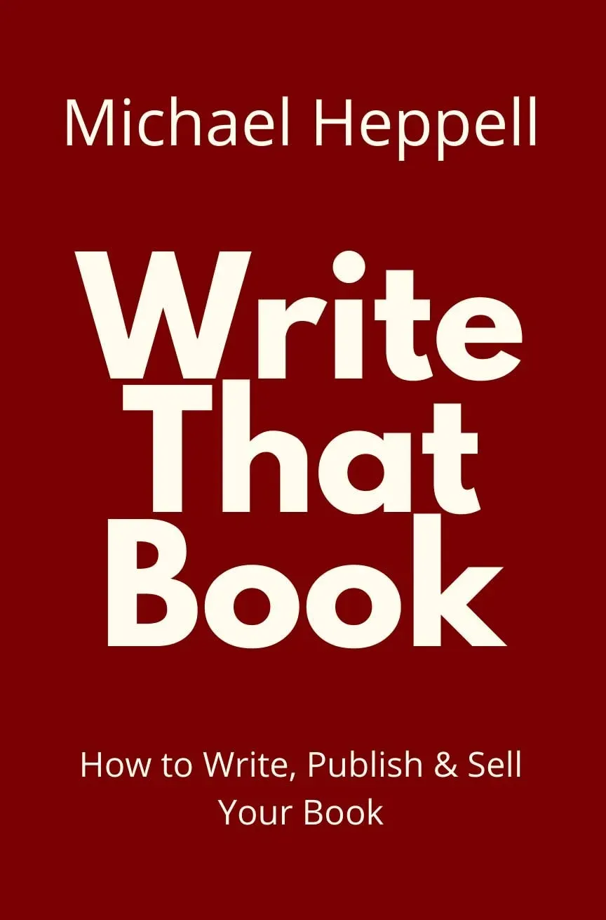 Write That Book: How to Write, Publish and Sell Your Book book cover