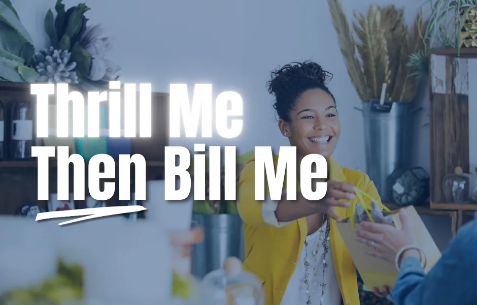 Thrill Me Then Bill Me