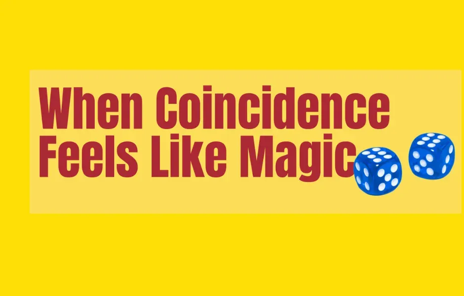 When Coincidence Feels Like Magic