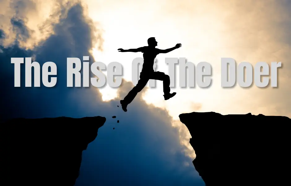 The Rise Of The Doer