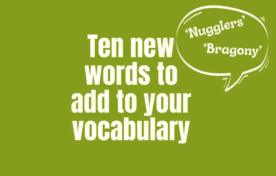 Ten new words to add to your vocabulary