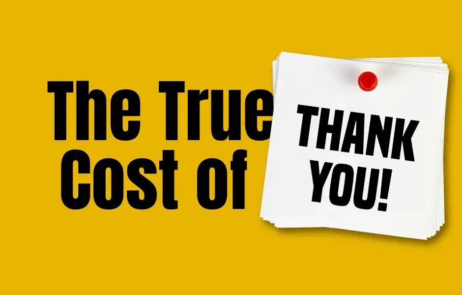 The True Cost of ‘Thank You’