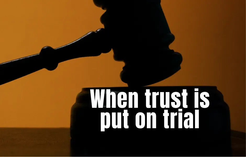 When Trust Is Put On Trial