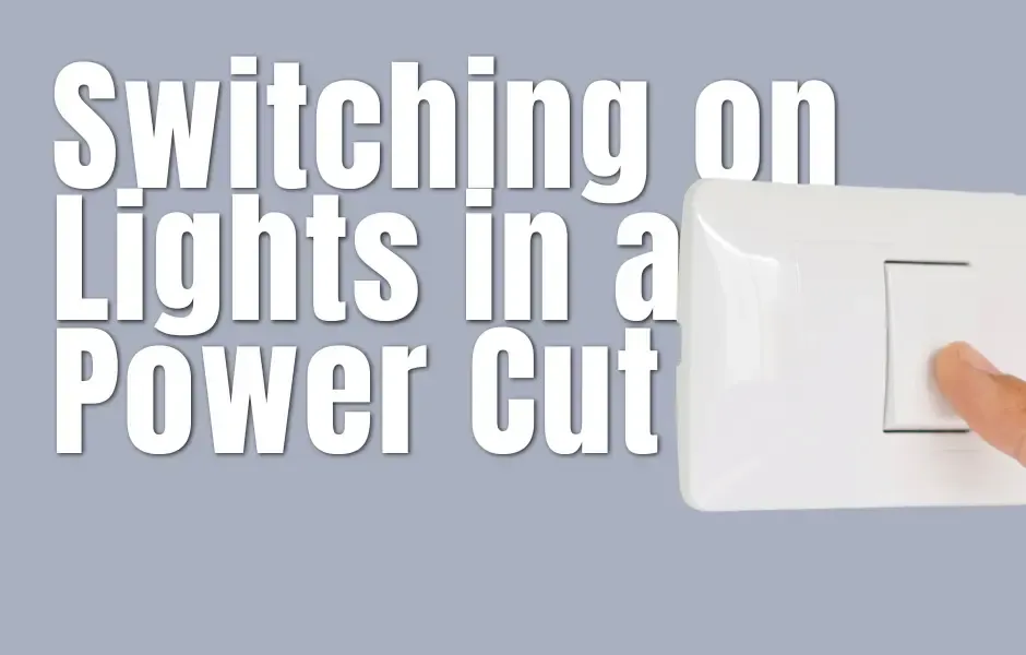 Switching on Lights in a Power Cut