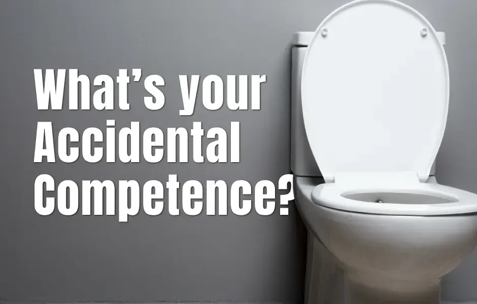 What’s your Accidental Competence?