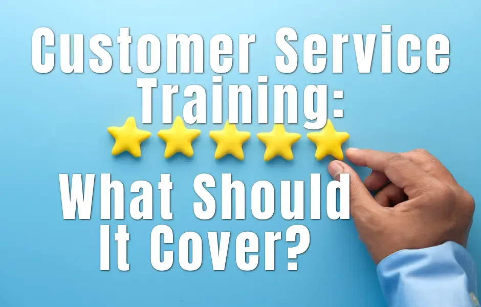Customer Service Training: What Should It Cover?